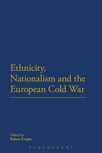 Ethnicity, Nationalism and the European Cold War cover