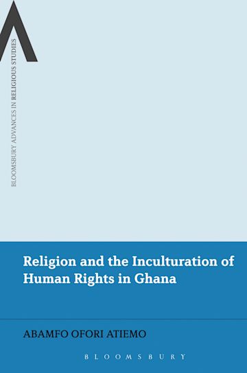 Religion and the Inculturation of Human Rights in Ghana cover