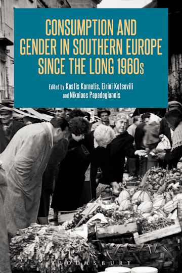 Consumption and Gender in Southern Europe since the Long 1960s cover