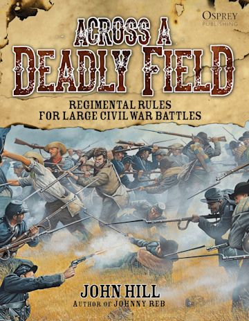 Across A Deadly Field: Regimental Rules for Civil War Battles cover