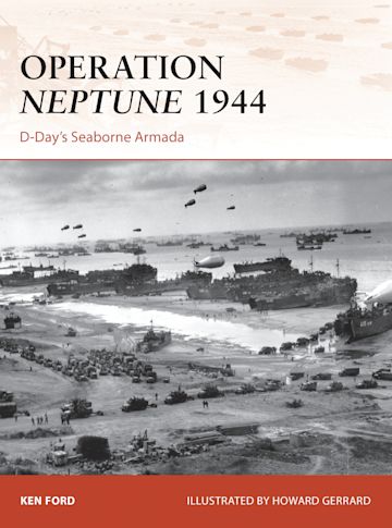 Operation Neptune 1944 D Day s Seaborne Armada Campaign Ken Ford