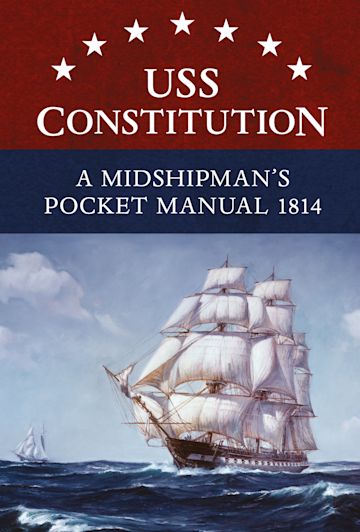 USS Constitution A Midshipman's Pocket Manual 1814 cover