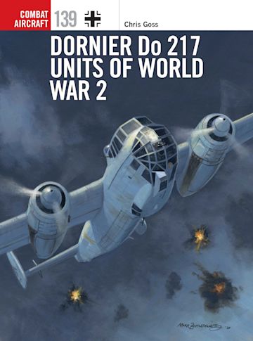 Dornier Do 217 Units of World War 2: : Combat Aircraft Chris Goss 