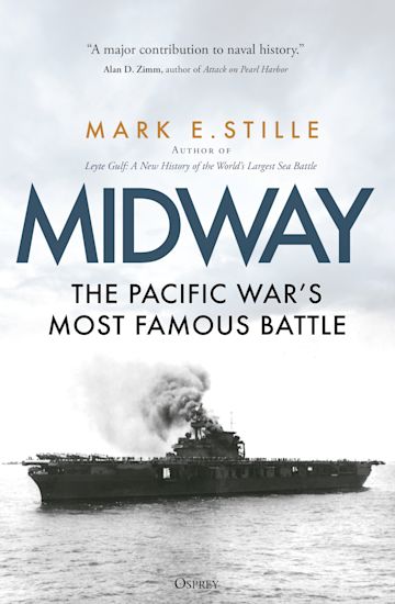 Midway: The Pacific War's Most Famous Battle: Mark Stille: Osprey 