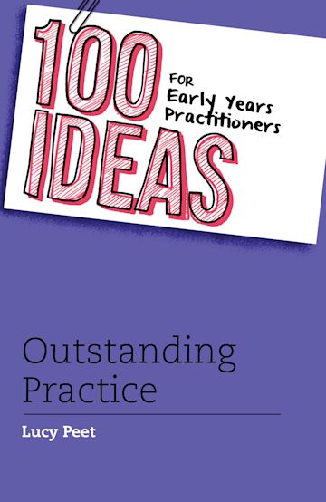 100 Ideas for Early Years Practitioners: Outstanding Practice cover