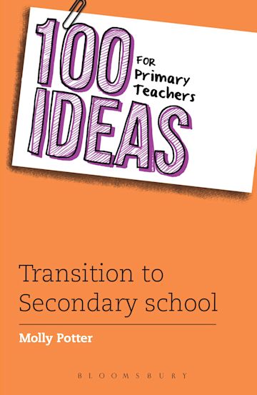 100 Ideas for Primary Teachers: Transition to Secondary School cover