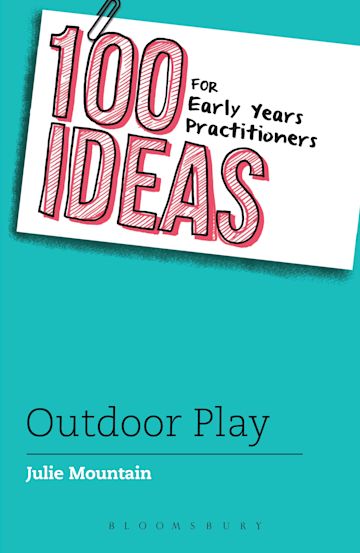 100 Ideas for Early Years Practitioners: Outdoor Play cover