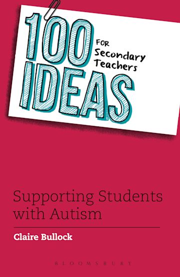 100 Ideas for Secondary Teachers: Supporting Students with Autism cover