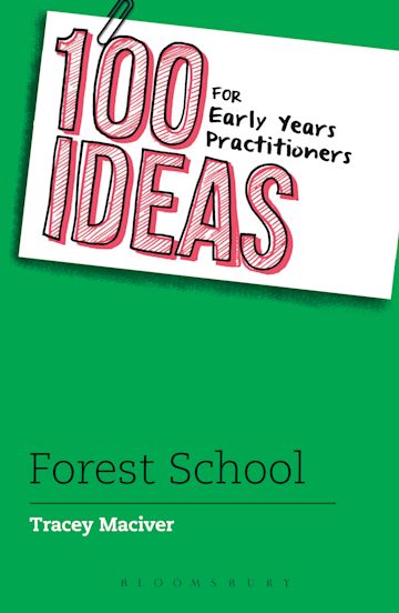 100 Ideas for Early Years Practitioners: Forest School cover