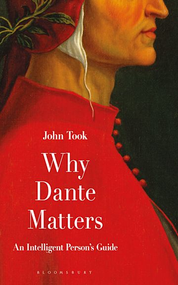 Why Dante Matters An Intelligent Person s Guide John Took