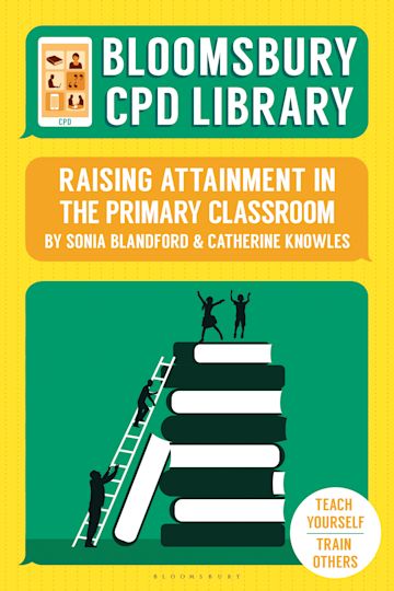 Bloomsbury CPD Library: Raising Attainment in the Primary Classroom cover