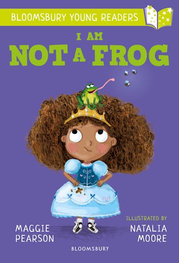 I Am Not A Frog: A Bloomsbury Young Reader cover