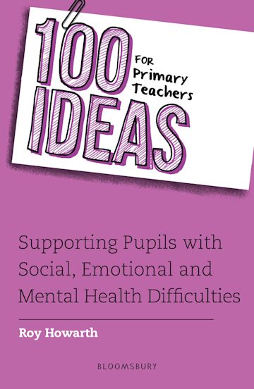 100 Ideas for Primary Teachers: Supporting Pupils with Social, Emotional and Mental Health Difficulties cover