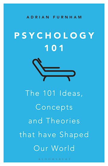 Psychology 101 The 101 Ideas Concepts And Theories That Have Shaped Our World Adrian Furnham Bloomsbury Business Psychology 101 The 101 Ideas Concepts And Theories That Have Shaped Our World Adrian Furnham Bloomsbury Business