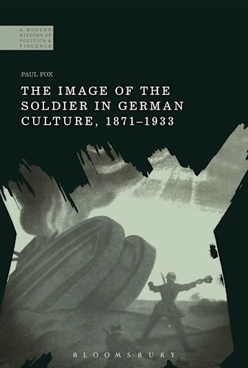 The Image of the Soldier in German Culture, 1871-1933 cover