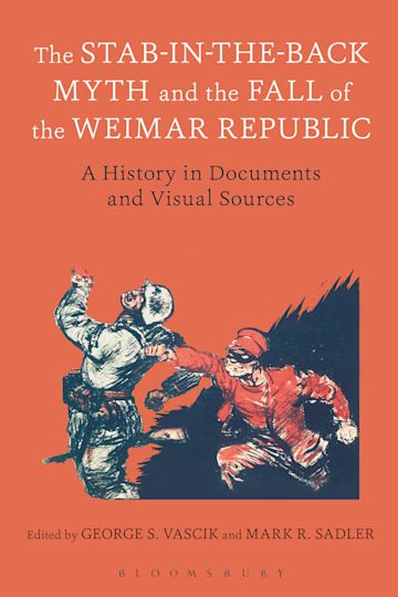 The Stab-in-the-Back Myth and the Fall of the Weimar Republic cover