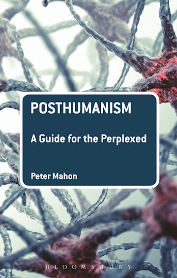 Posthumanism: A Guide for the Perplexed cover