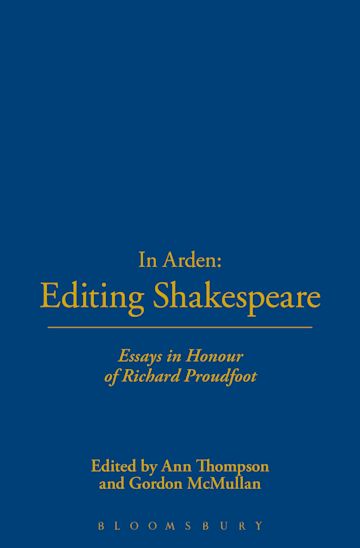 In Arden: Editing Shakespeare - Essays In Honour of Richard Proudfoot cover