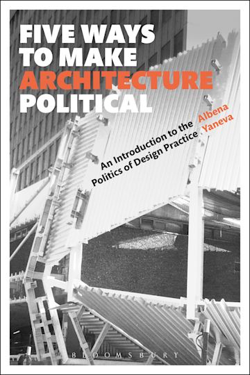 Five Ways to Make Architecture Political cover