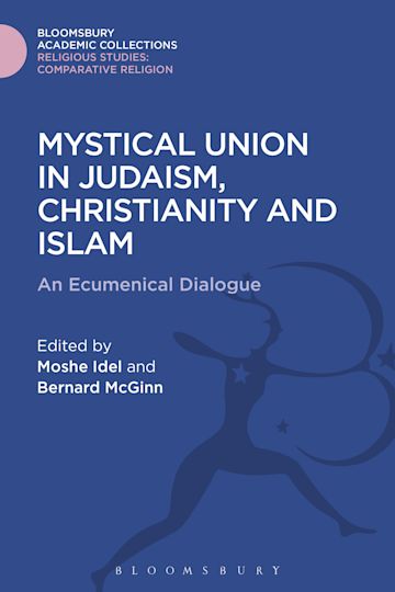 Mystical Union in Judaism, Christianity, and Islam cover