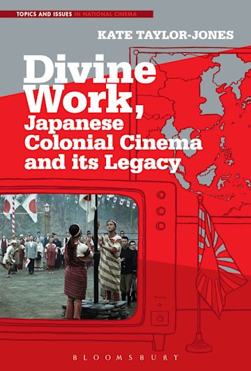 Divine Work, Japanese Colonial Cinema and its Legacy cover
