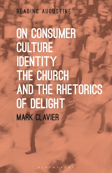 On Consumer Culture, Identity, the Church and the Rhetorics of Delight cover