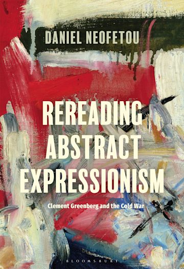 Rereading Abstract Expressionism, Clement Greenberg and the Cold War cover