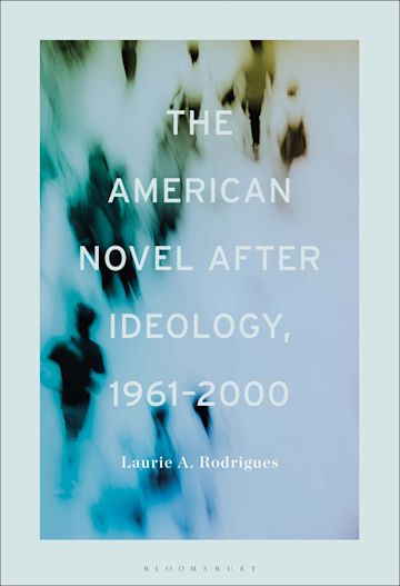 The American Novel After Ideology, 1961–2000 cover