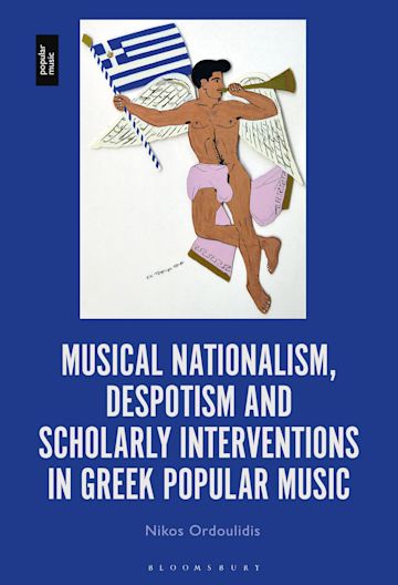 Musical Nationalism, Despotism and Scholarly Interventions in Greek Popular Music cover