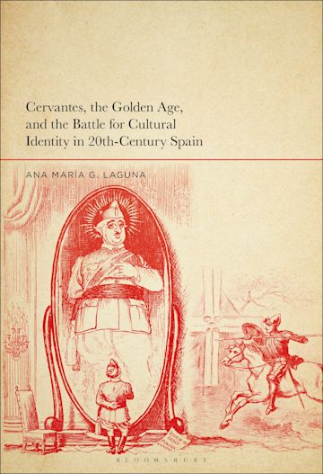 Cervantes, the Golden Age, and the Battle for Cultural Identity in 20th-Century Spain cover