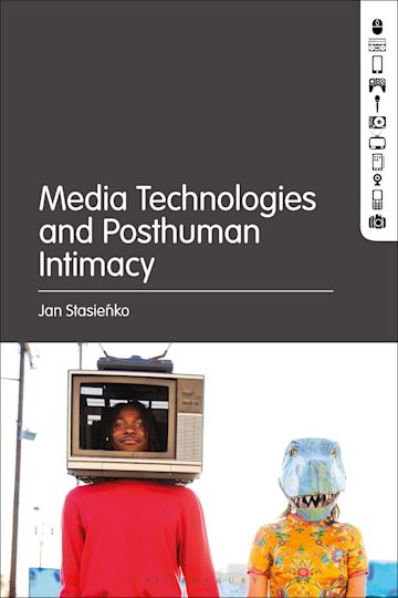 Media Technologies and Posthuman Intimacy cover