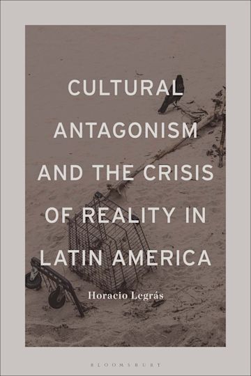 Cultural Antagonism and the Crisis of Reality in Latin America cover