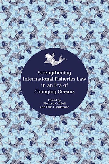 Strengthening International Fisheries Law in an Era of Changing Oceans cover