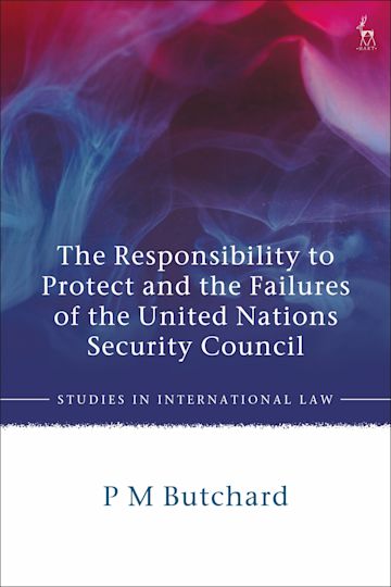 The Responsibility to Protect and the Failures of the United Nations Security Council cover