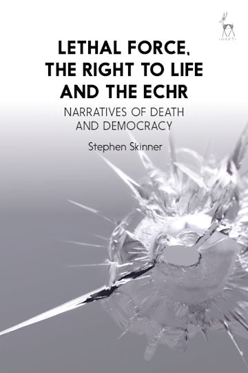 Lethal Force, the Right to Life and the ECHR cover