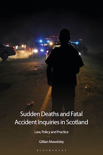 Sudden Deaths and Fatal Accident Inquiries in Scotland: Law, Policy and Practice cover