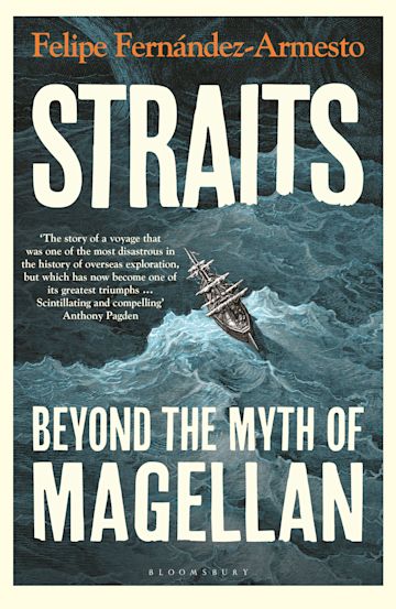 Straits: Beyond the Myth of Magellan: Felipe Fernandez-Armesto