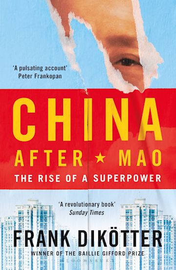 China After Mao: The rise of a superpower by Frank Dikötter