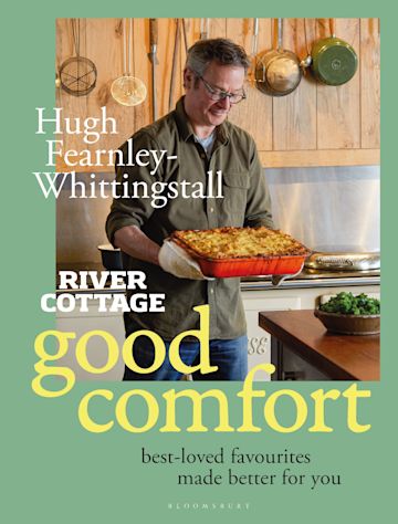 River Cottage Good Comfort: Best-Loved Favourites Made Better for