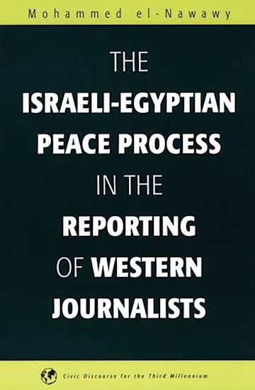 The Israeli-Egyptian Peace Process in the Reporting of Western Journalists cover