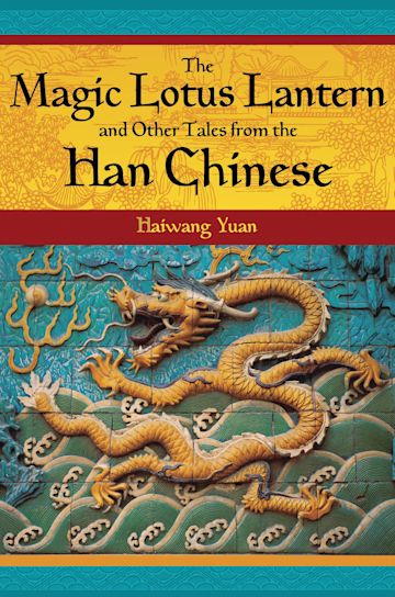 The Magic Lotus Lantern and Other Tales from the Han Chinese cover