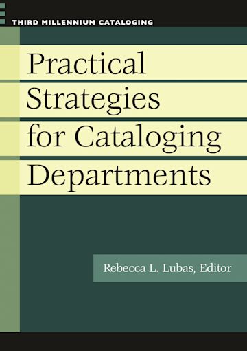 Practical Strategies for Cataloging Departments cover