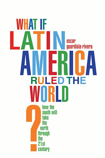 What if Latin America Ruled the World? cover