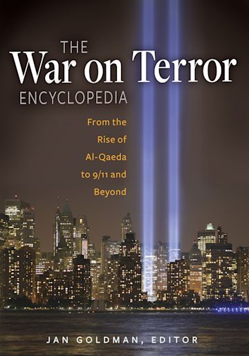 The War on Terror Encyclopedia: From the Rise of Al-Qaeda to 9/11