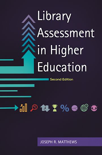 Library Assessment in Higher Education: : Joseph R. Matthews: Libraries ...