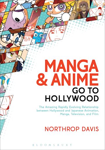 Manga and Anime Go to Hollywood: : Northrop Davis: Bloomsbury Academic