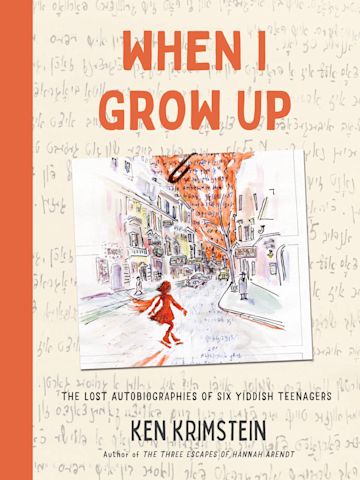 When I Grow Up: The Lost Autobiographies of Six Yiddish ...