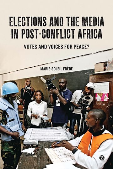 Elections and the Media in Post-Conflict Africa cover