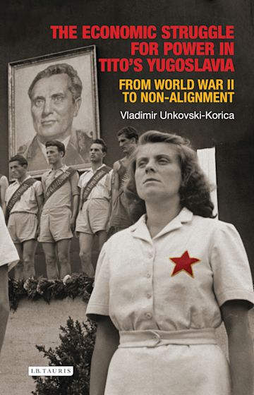 The Economic Struggle for Power in Tito’s Yugoslavia cover