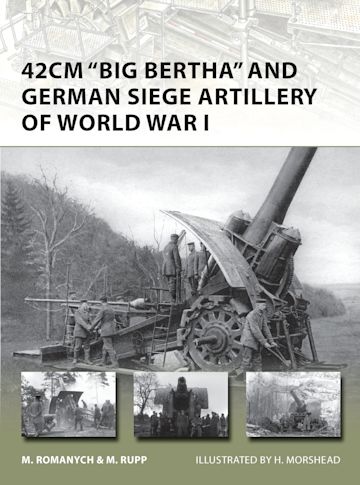 42cm 'Big Bertha' and German Siege Artillery of World War I cover